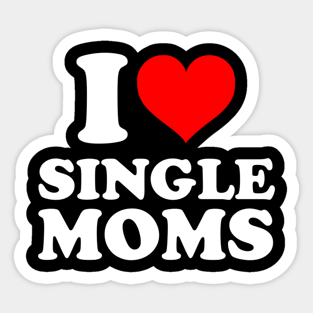 I love single moms Sticker by TsumakiStore